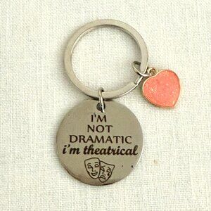 Performers Decorative Keychain Ring Im Not Dramatic Im Theatrical Round Charm Gl